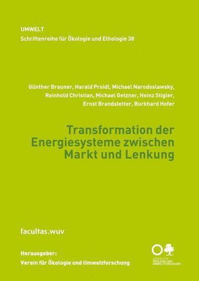 Transformation der Energiesysteme zwischen Markt und Lenkung (Schriftenreihe für Ökologie und Ethologie; 38)