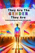They Are The Gender They Are - Understanding your loved one’s gender (The Spectrum’s Voice, #3)
