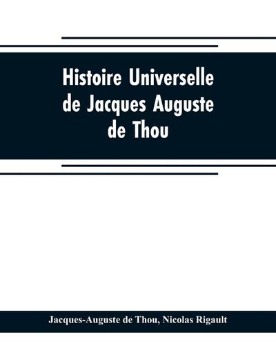Histoire universelle, de Jacques Auguste de Thou