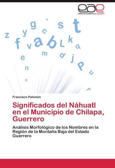 Significados del Nahuatl en el Municipio de Chilapa, Guerrero