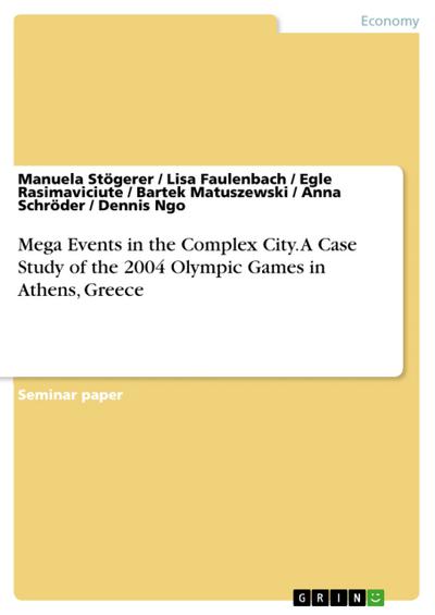 Mega Events in the Complex City.A Case Study of the 2004 Olympic Games in Athens, Greece