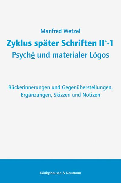 Zyklus später Schriften II+-1 Psyché und materialer Lógos