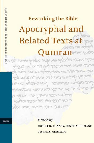 Reworking the Bible: Apocryphal and Related Texts at Qumran