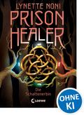 Prison Healer (Band 3) - Die Schattenerbin