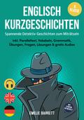 Englisch Kurzgeschichten 6. Klasse - Spannende Detektiv-Geschichten zum Miträtseln - inkl. Paralleltext, Vokabeln, Grammatik, Übungen, Fragen, Lösungen & gratis Audios - mit Lehrern entwickelt