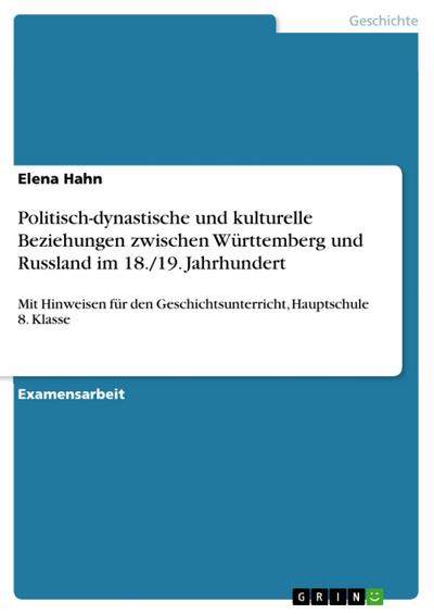 Politisch-dynastische und kulturelle Beziehungen zwischen Württemberg und Russland im 18./19. Jahrhundert