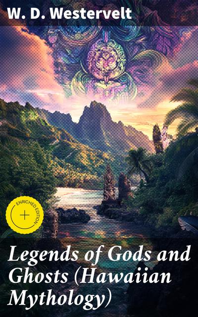 Legends of Gods and Ghosts (Hawaiian Mythology) (eBook, EPUB) - W. D. Westervelt