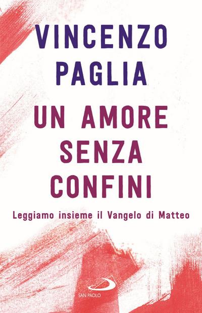 Un amore senza confini. Leggiamo insieme il Vangelo di Matteo