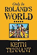 Only in Roland’s World.....
