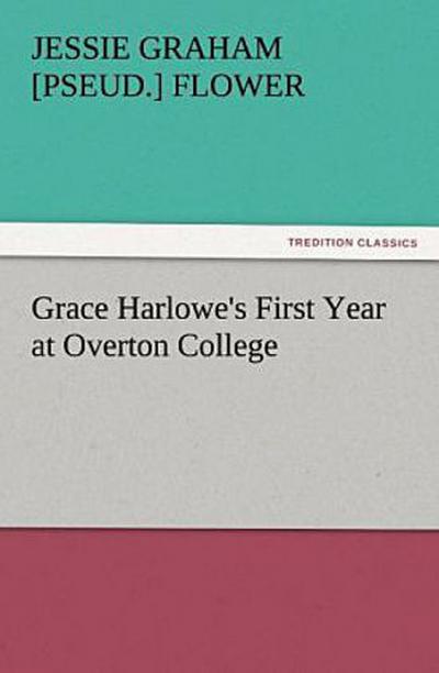 Grace Harlowe’s First Year at Overton College