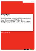 Die Bedeutung des Viermächte-Abkommens vom 3. September 1971 für die Entspannungspolitik des Ost-West-Konflikts
