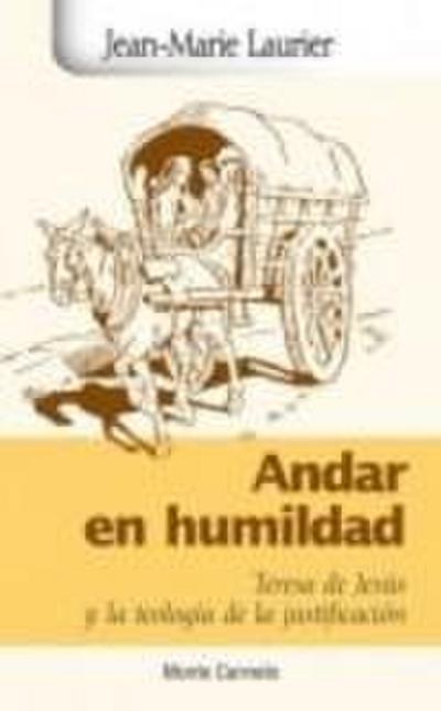 ANDAR EN HUMILDAD-TERESA DE JESUS Y LA TEOLOGIA DE LA JUSTIF