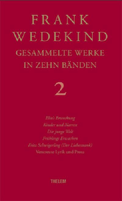 Gesammelte Werke in 10 Bänden Elin’s Erweckung; KInder und Narren; Die junge Welt. Frühlings Erwachen; Fritz Schwigerling (Der Liebestrank). Verstreute Prosa