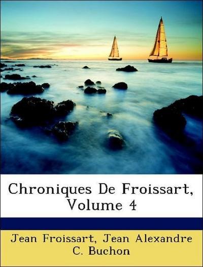 Froissart, J: Chroniques De Froissart, Volume 4