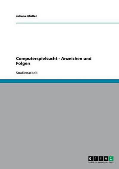 Computerspielsucht - Anzeichen und Folgen