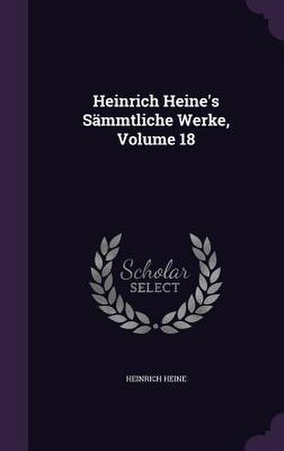 Heinrich Heine’s Sämmtliche Werke, Volume 18