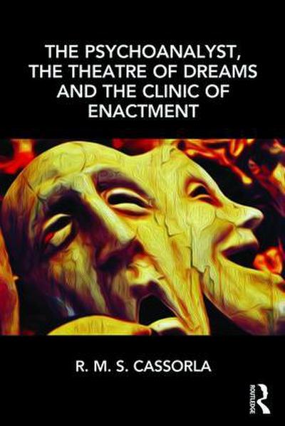 Psychoanalyst, the Theatre of Dreams and the Clinic of Enact - RMS Cassorla