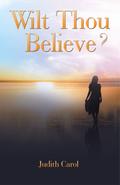Wilt Thou Believe?