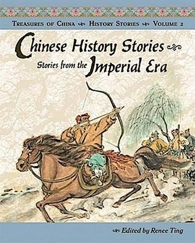 Chinese History Stories: Stories from the Imperial Era, 221 BC-AD 1912