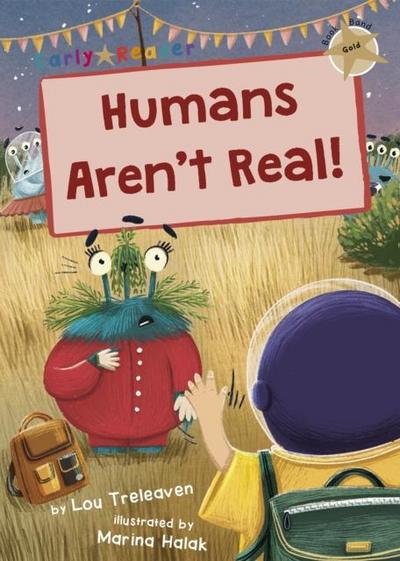 Humans Aren’t Real!