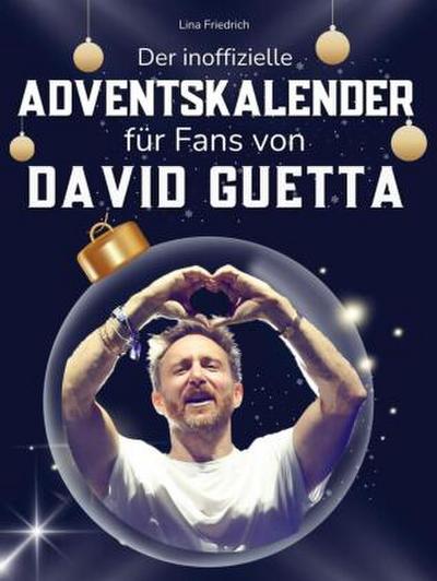 Der inoffizielle Adventskalender für Fans von David Guetta