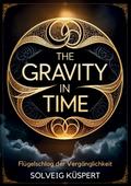 The Gravity in Time von Solveig Küspert