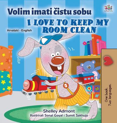 I Love to Keep My Room Clean (Croatian English Bilingual Book for Kids)