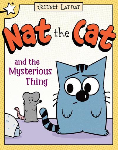 Nat the Cat and the Mysterious Thing