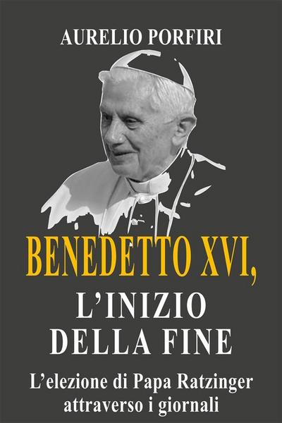 Benedetto XVI, l’inizio della fine