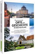Faszinierende Orte der Geschichte in Deutschland