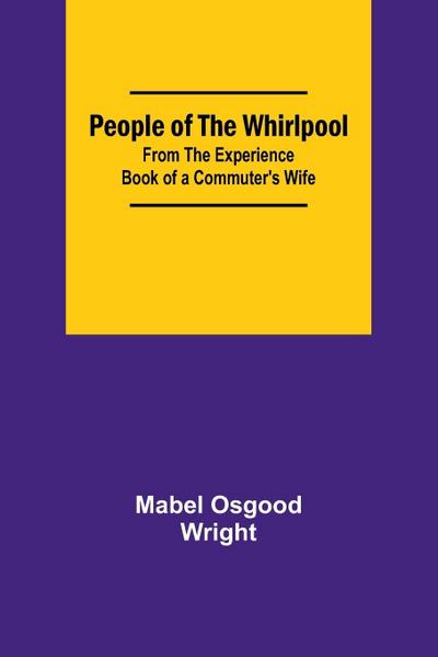 People of the Whirlpool;From The Experience Book of a Commuter’s Wife
