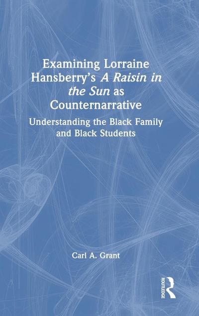 Examining Lorraine Hansberry’s A Raisin in the Sun as Counternarrative