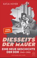 Diesseits der Mauer: Eine neue Geschichte der DDR 1949-1990 | Der große SPIEGEL-Bestseller