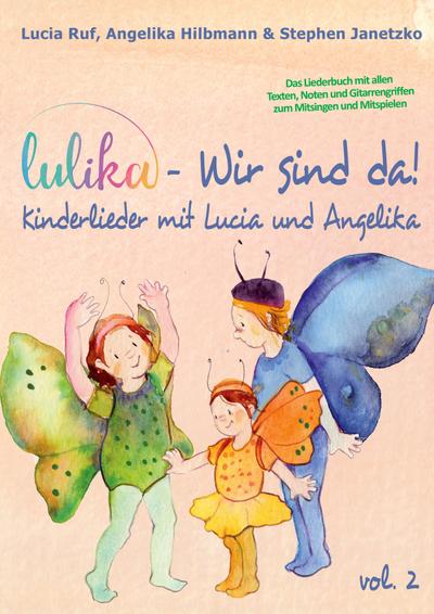 LULIKA: Wir sind da (Kinderlieder mit Lucia und Angelika), Vol. 2