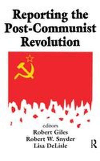 Reporting the Post-communist Revolution