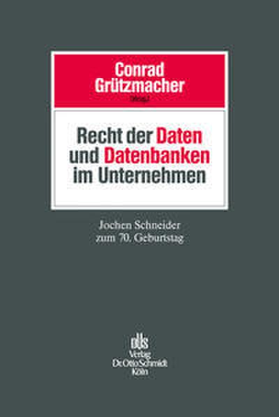 Recht der Daten und Datenbanken im Unternehmen