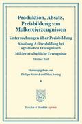 Produktion, Absatz, Preisbildung von Molkereierzeugnissen.