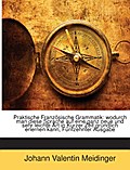 Praktische Französische Grammatik: wodurch man die
