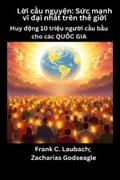 Lời cầu nguyện - Sức mạnh vĩ đại nhất trên thế giới - Huy động 10 triệu người cầu bầu cho các QUỐC GIA