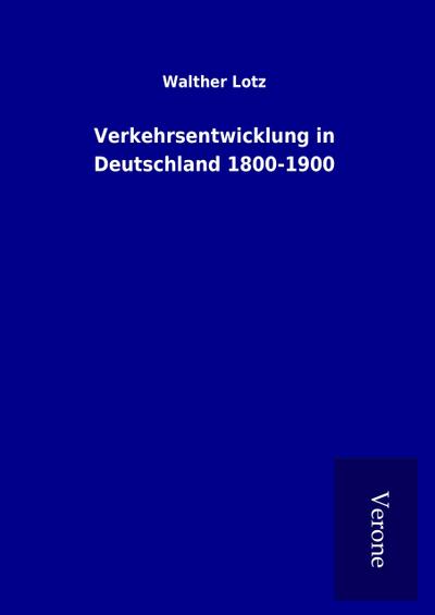 Verkehrsentwicklung in Deutschland 1800-1900