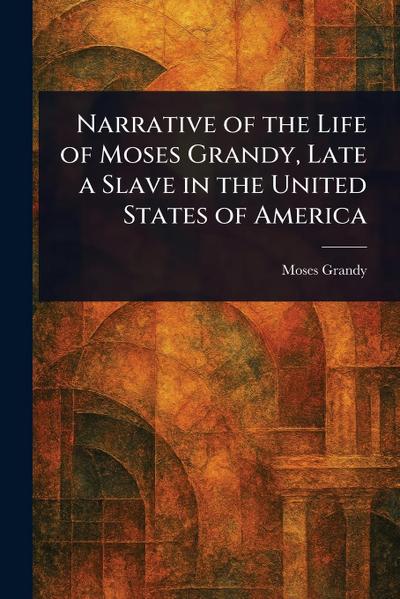 Narrative of the Life of Moses Grandy, Late a Slave in the United States of America
