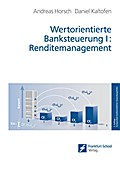 Wertorientierte Banksteuerung I: Renditemanagement - Andreas Horsch