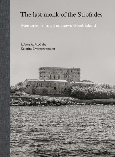 The Last Monk of the Strofades: Memories from an Unknown Greek Island