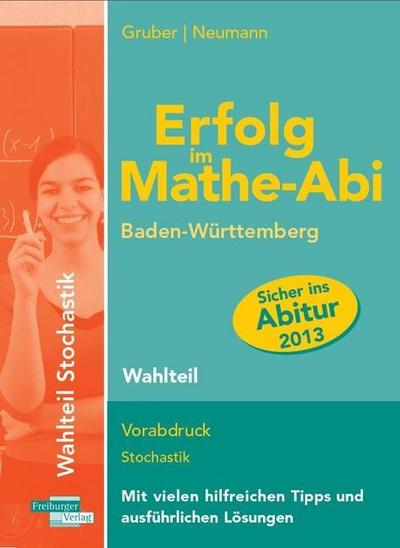 Erfolg im Mathe-Abi : Baden-Württemberg, Wahlteil Vorabdruck Stochastik - Helmut Gruber, Robert Neumann