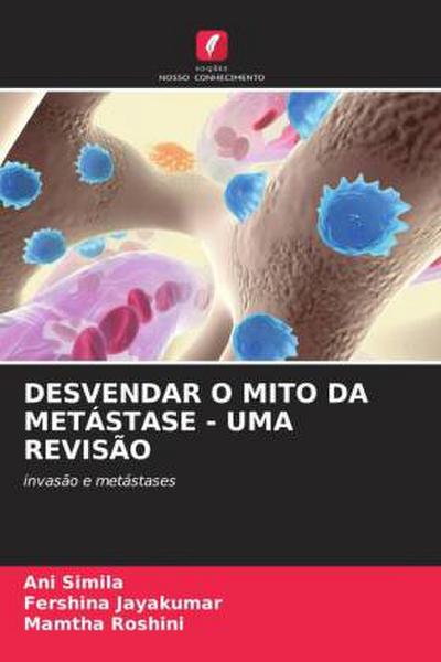 DESVENDAR O MITO DA METÁSTASE - UMA REVISÃO
