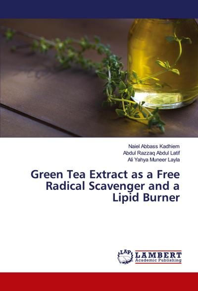 Green Tea Extract as a Free Radical Scavenger and a Lipid Burner