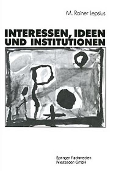 Interessen, Ideen und Institutionen