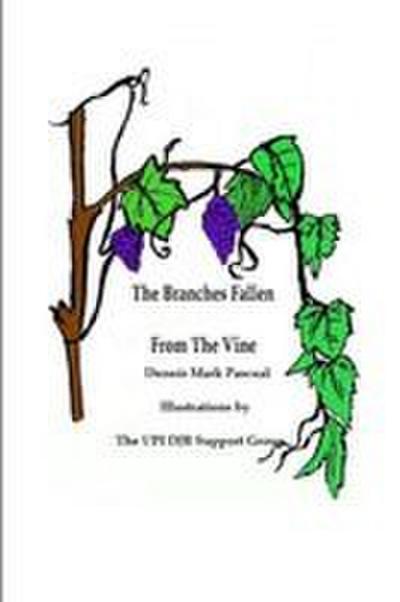 The Branches Fallen From The Vine  Looking at the lives of christians in these last days and how to really live