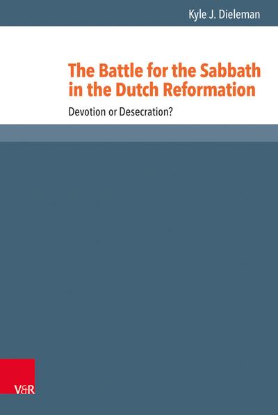 The Battle for the Sabbath in the Dutch Reformation