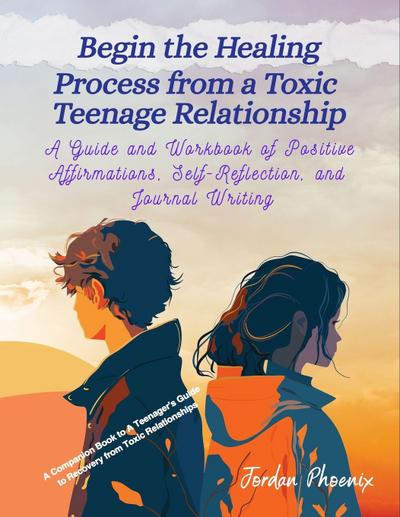 Begin the Healing Process from a Toxic Teenage Relationship